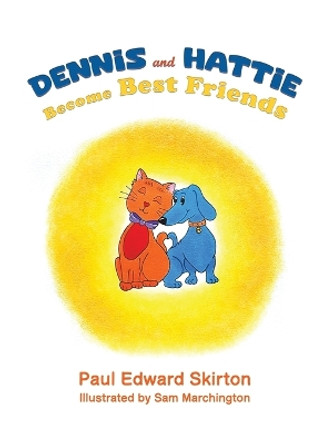 Dennis and Hattie Become Best Friends by Paul Edward Skirton 9781035815449