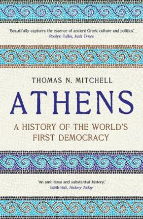 Athens: A History of the World's First Democracy by Thomas N. Mitchell