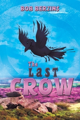 The Last Crow by Bob Berzins 9781035859894