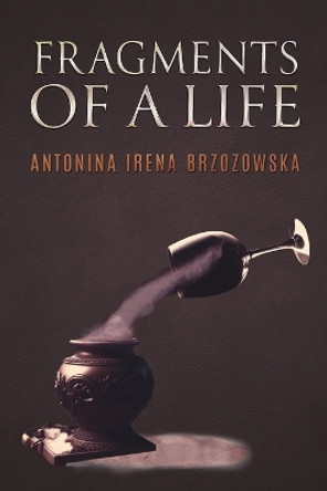 Fragments of a Life by Antonina Irena Brzozowska 9781035869459