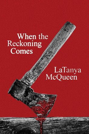 When the Reckoning Comes by Latanya McQueen 9780063412972