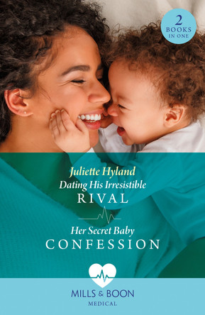 Dating His Irresistible Rival / Her Secret Baby Confession: Dating His Irresistible Rival (Hope Hospital Surgeons) / Her Secret Baby Confession (Hope Hospital Surgeons) (Mills & Boon Medical) by Juliette Hyland 9780263321562