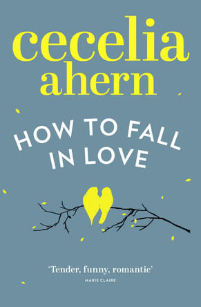 How to Fall in Love by Cecelia Ahern 9780007350513