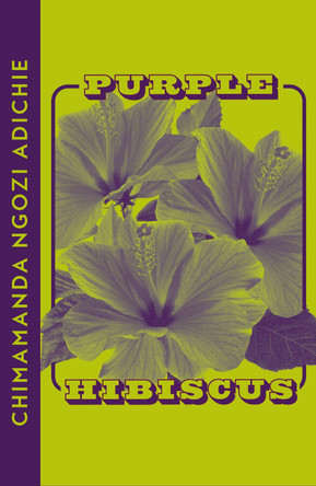 Purple Hibiscus by Chimamanda Ngozi Adichie 9780008610012