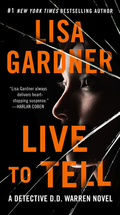 Live to Tell: A Detective D. D. Warren Novel by Lisa Gardner 9780525486473
