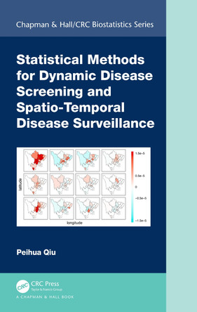 Statistical Methods for Dynamic Disease Screening and Spatio-Temporal Disease Surveillance by Peihua Qiu 9780367685805