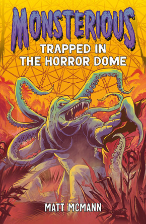 Trapped in the Horror Dome (Monsterious, Book 5) by Matt McMann 9780593857205