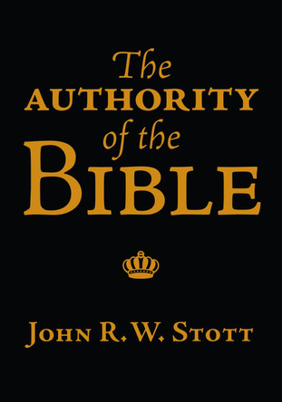 The Authority of the Bible by John Stott 9780877841470