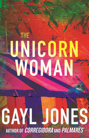 The Unicorn Woman by Gayl Jones 9780807030035