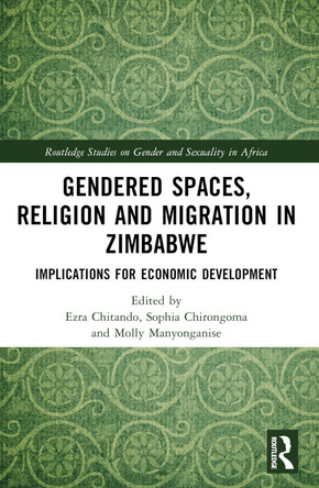 Gendered Spaces, Religion and Migration in Zimbabwe: Implications for Economic Development by Ezra Chitando 9781032329833