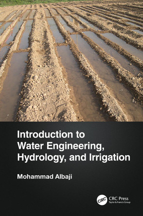 Introduction to Water Engineering, Hydrology, and Irrigation by Mohammad Albaji 9781032276083