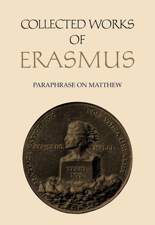 Collected Works of Erasmus 45: Paraphase on Matthew by Desiderius Erasmus 9781487524241