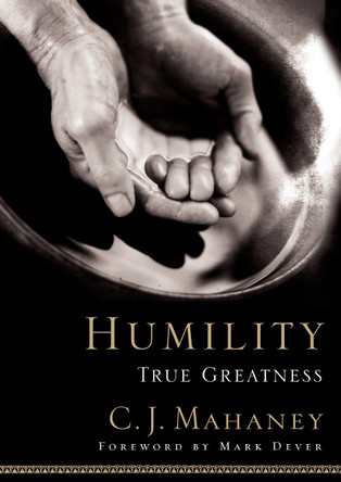 Humility: True Greatness by C. J. Mahaney 9781590523261 [USED COPY]