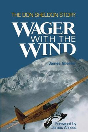 Wager with the Wind: The Don Sheldon Story by James Greiner