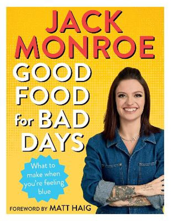 Good Food for Bad Days: Self Care Suppers and Other Recipes by Jack Monroe