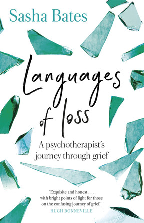 Languages of Loss: A psychotherapist's journey through grief by Sasha Bates