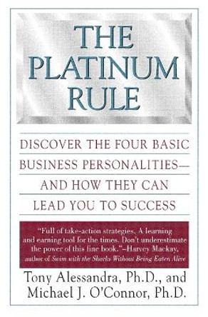 The Platinum Rule: Discover the Four Basic Business Personalities by Anthony J Alessandra 9780446673433 [USED COPY]