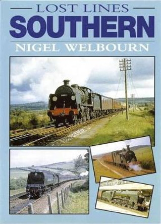 Lost Lines: Southern by Nigel Welbourn 9780711024588 [USED COPY]