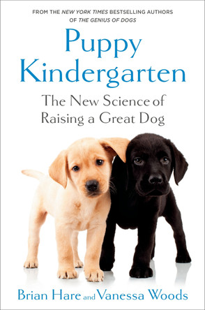 Puppy Kindergarten: The New Science of Raising a Great Dog by Brian Hare 9780593231326