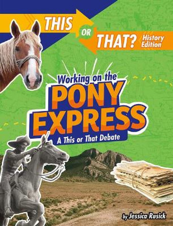 Working on the Pony Express: A This or That Debate by Jessica Rusick 9781496687913