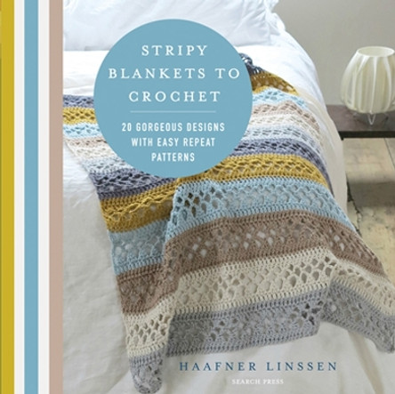 Stripy Blankets to Crochet: 20 Gorgeous Designs with Easy Repeat Patterns by Haafner Linssen 9781782216315 [USED COPY]