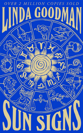 Linda Goodman's Sun Signs: The Secret Codes of the Universe by Linda Goodman