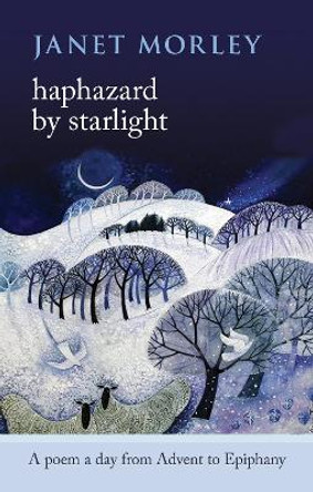 Haphazard by Starlight: A Poem a Day from Advent to Epiphany by Janet Morley