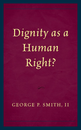 Dignity as a Human Right? by George P. Smith 9781498584210