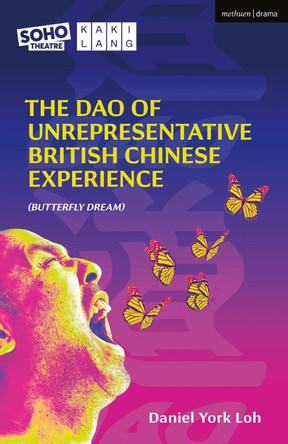 The Dao of Unrepresentative British Chinese Experience: (Butterfly Dream) by Daniel York Loh 9781350508668