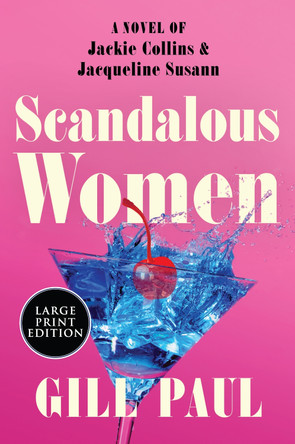 Scandalous Women: A Novel of Jackie Collins and Jacqueline Susann by Gill Paul 9780063386495