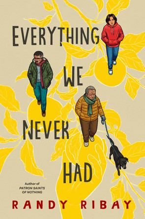 Everything We Never Had by Randy Ribay 9780593461419