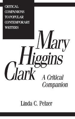 Mary Higgins Clark: A Critical Companion by Linda C. Pelzer 9780313294136