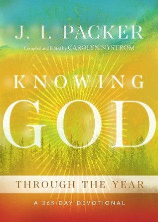Knowing God Through the Year: A 365-Day Devotional by J. I. Packer 9781514009956