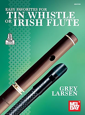 Easy Favorites for Tin Whistle or Irish Flute by Grey E Larsen 9781513468426