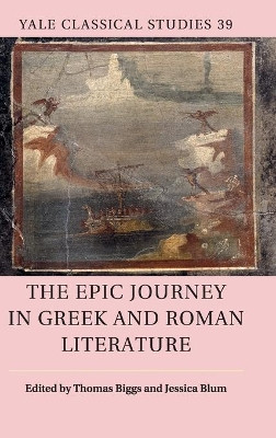 The Epic Journey in Greek and Roman Literature by Thomas Biggs 9781108498098