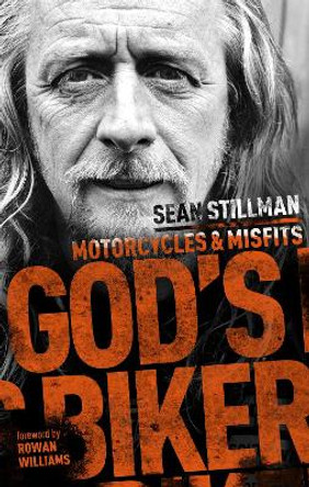 God's Biker: Motorcycles and Misfits by Sean Stillman