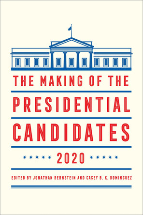 The Making of the Presidential Candidates 2020 by Jonathan Bernstein 9781538131084