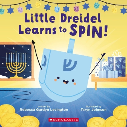 Little Dreidel Learns to Spin by Rebecca Gardyn Levington 9781338864625