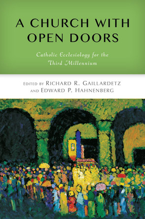 A Church with Open Doors: Catholic Ecclesiology for the Third Millennium by Richard R. Gaillardetz 9780814683040