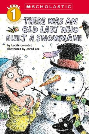 There Was an Old Lady Who Built a Snowman! (Scholastic Reader, Level 1) by Lucille Colandro 9781338882971