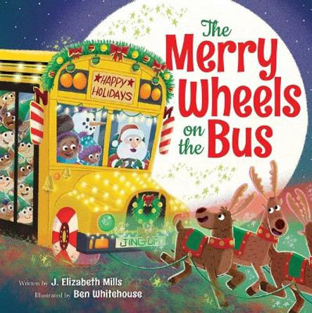 The Merry Wheels on the Bus (a Holiday Wheels on the Bus Book) by J Elizabeth Mills 9781339038087