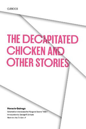 The Decapitated Chicken and Other Stories by Horacio Quiroga