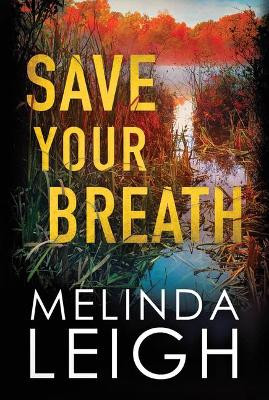 Save Your Breath Melinda Leigh 9781542092838
