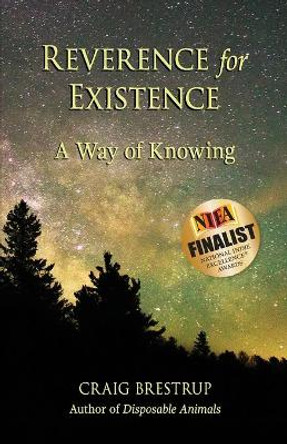 Reverence for Existence: A Way of Knowing by Craig Brestrup 9780965728508