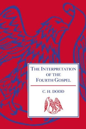 The Interpretation of the Fourth Gospel by C. H. Dodd 9780521095174 [USED COPY]