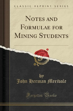 Notes and Formulae for Mining Students (Classic Reprint) by John Herman Merivale 9780260238511 [USED COPY]