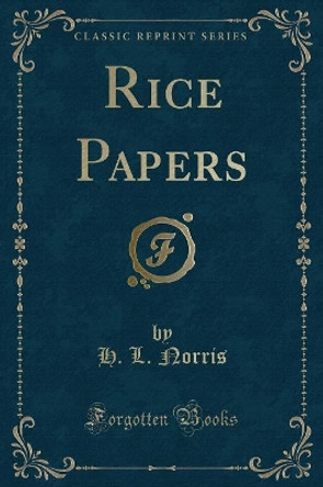 Rice Papers (Classic Reprint) by H. L. Norris 9780282263942 [USED COPY]