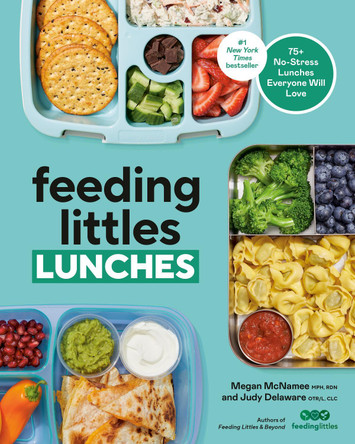 Feeding Littles Lunches: 75+ No-Stress Lunches Everyone Will Love: Meal Planning for Kids by Megan McNamee 9780593797457