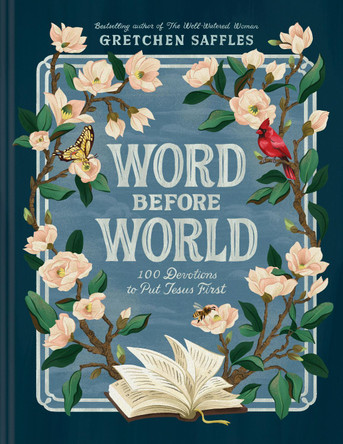 Word Before World: 100 Devotions to Put Jesus First by Gretchen Saffles 9781496446350