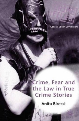 Crime, Fear and the Law in True Crime Stories by Anita Biressi 9780333745472